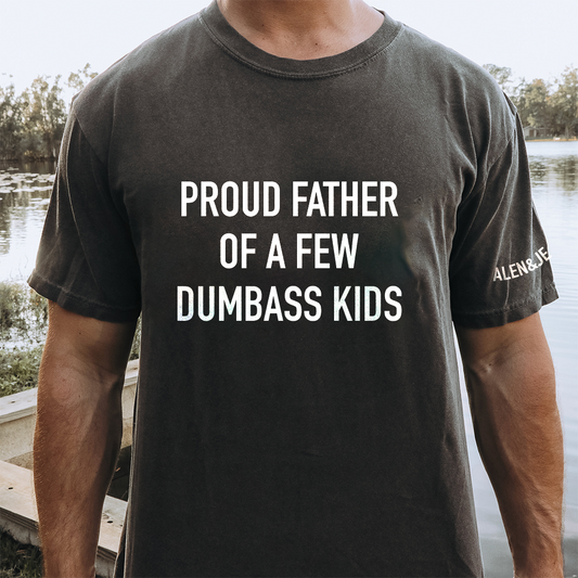 50% off✨-Proud Father Of A Few Dumbass Kids Sweatshirt